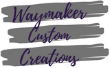 Waymaker Custom Creations